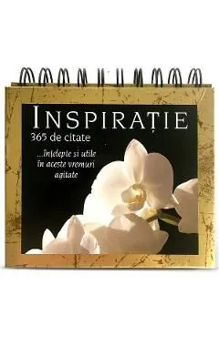 Calendarul Inspiratie. 365 de citate intelepte si utile in aceste vremuri agitate de Autor Anonim