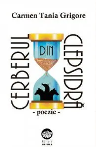 Cerberul din clepsidra: poezie de Carmen Tania Grigore