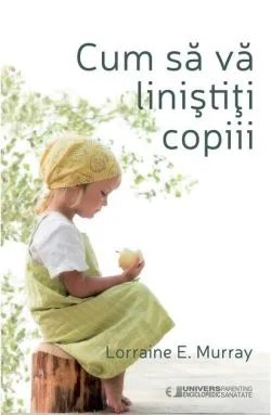 Cum să vă liniștiți copii de Lorraine E. Murray
