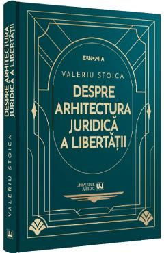 Despre arhitectura juridica a libertatii