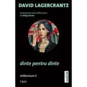 Dinte pentru dinte. Continuarea seriei Millennium de David Lagercrantz