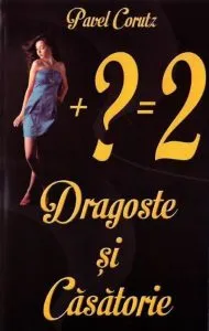 Dragoste si casatorie de Pavel Corut