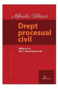Drept procesual civil Vol.1: Teoria generala Ed.2