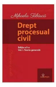 Drept procesual civil Vol.1: Teoria generala Ed.2 de Mihaela Tabarca