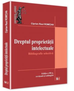 Dreptul proprietatii intelectuale. Bibliografie selectiva. Editia a III a