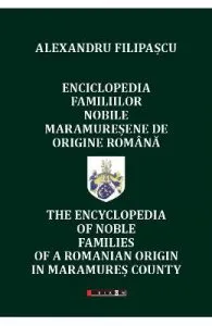 Enciclopedia familiilor nobile maramuresene de origine romana de Alexandru Filipascu
