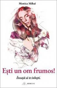 Esti un om frumos! de Monica Mihai