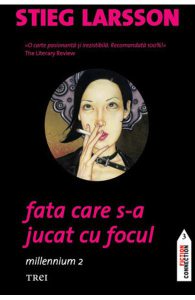 Fata care s-a jucat cu focul. Seria Millennium Vol.2