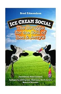Ice Cream Social: The Struggle for the Soul of Ben & Jerry's de Brad Edmondson