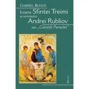 Icoana Sfintei Treimi a cuviosului Andrei Rubliov sau «Celalalt Paraclet» de Gabriel Bunge