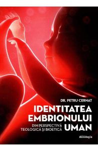 Identitatea embrionului uman din perspectiva teologica si bioetica