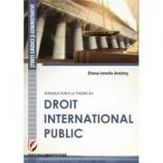 Introduction a la theorie du droit international public de Diana Ionela Anches