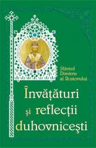 Invataturi si reflectii duhovnicesti de Sfantul Dimitrie al Rostovului