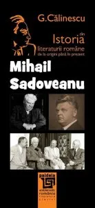 Istoria literaturii romane de la origini pana in prezent - Mihail Sadoveanu de George Calinescu