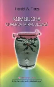 Kombucha. Ciuperca miraculoasa de Harald W.Tietze