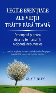 Legile esentiale ale vietii traite fara teama. Descopera puterea de a nu te mai simti niciodata neputincios