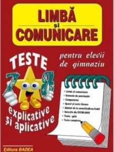 Limba si comunicare. Teste explicative si aplicative pentru clasele VII-VIII