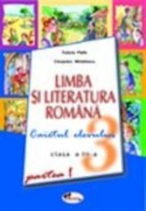 Limba si literatura romana. Caietul elevului pentru clasa a III-a. Partea I