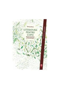 Literatura pentru copii. Repere teoretice şi metodologice