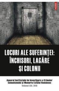 Locuri ale suferintei: inchisori, lagare si colonii