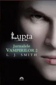 Lupta (Jurnalele Vampirilor, Vol. 2) - Editie de buzunar de L.J. Smith