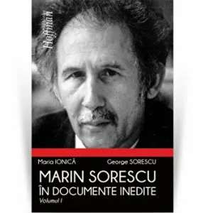 Marin Sorescu in documente inedite. Volumul I de George Sorescu