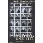 Marturia unei vieti de Natalia Manoilescu Dinu