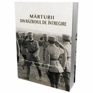 Marturii din Razboiul de Intregire. Asa cum au fost prezentate Regelui Fedinans