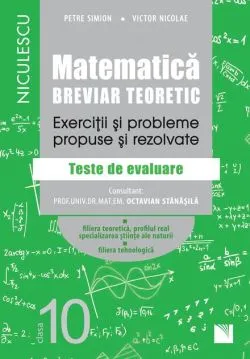 Matematică. clasa a X-a. Breviar teoretic - Filiera teoretică, Știintele Naturii de Petre Simion
