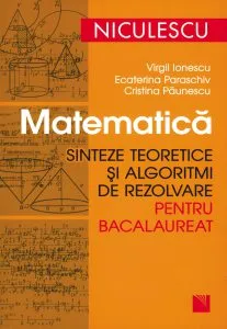 Matematica. Sinteze teoretice si algoritmi de rezolvare pentru bacalaureat de Virgil Ionescu