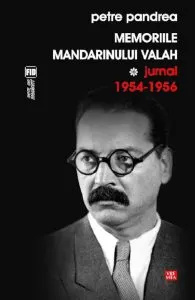Memoriile mandarinului valah. Jurnal 1954-1956 de Petre Pandrea