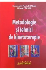 Metodologie Si Tehnici De Kinetoterapie de Constantin Florin Drăgan