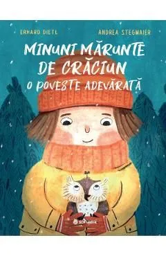 Minuni marunte de Craciun. O poveste adevarata de Andrea Stegmaier