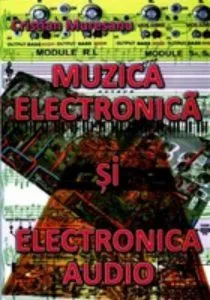 Muzica electronica si electronica audio de Cristian Muresanu