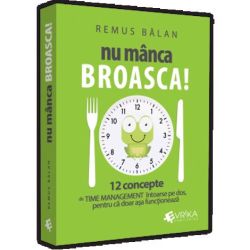 Nu manca broasca! 12 concepte de Time Management intoarse pe dos, pentru ca doar asa functioneaza