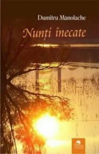 Nunti inecate. Fals tratat de supravietuire de Dumitru Manolache