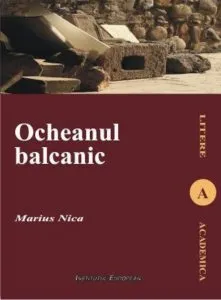 Ocheanul balcanic. Imaginarul literar in opera lui Mateiu I.Caragiale de Nica Marius