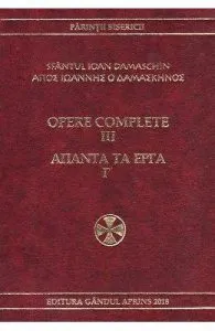 Opere complete vol.3 de Sfantul Ioan Damaschin