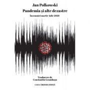 Pandemia si alte dezastre. Insemnari martie-iulie 2020