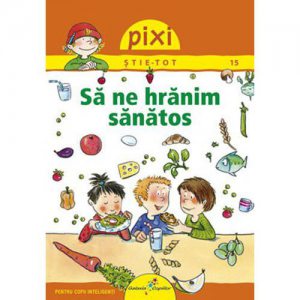 Pixi stie tot - Sa ne hranim sana
