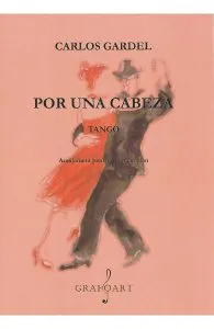 Por una cabeza. Tango de Carlos Gardel