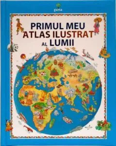 Primul meu atlas ilustrat al lumii