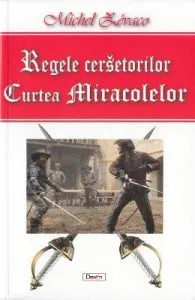 Regele cersetorilor. Curtea Miracolelor de Michel Zevaco
