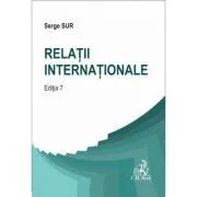 Relatii internationale Editia 7 de Serge Sur