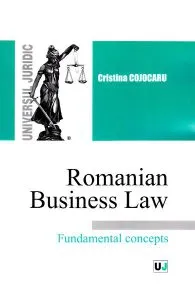Romanian Busines Law. Fundamental Concepts de Cristina Cojocaru