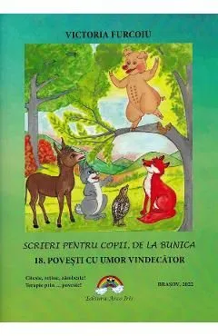 Scrieri pentru copii, de la bunica Vol.18: Povesti cu umor vindecator de Victoria Furcoiu