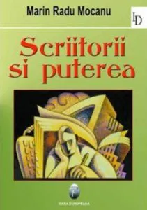 Scriitorii si puterea de Marin Radu Mocanu