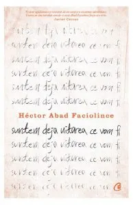 Suntem deja uitarea ce vom fi de Hector Abad Faciolince