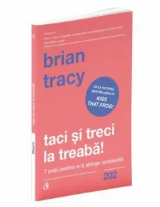 Taci si treci la treaba! de Brian Tracy