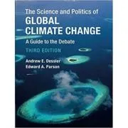 The Science and Politics of Global Climate Change: A Guide to the Debate de Andrew E. Dessler
